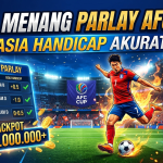 Cara Menang Parlay AFC Cup Asia Handicap Akurat