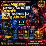 Infobolaid - Panduan cara menang parlay taruhan esport both teams to score dengan analisa map pool CS2 dan Valorant