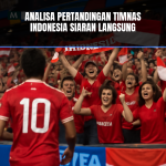 Analisa Pertandingan Timnas Indonesia Siaran Langsung